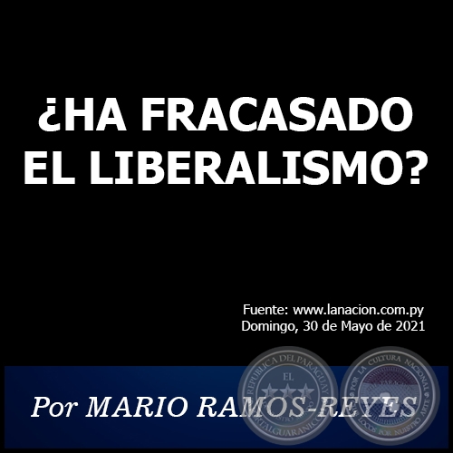 HA FRACASADO EL LIBERALISMO? - Por MARIO RAMOS-REYES - Domingo, 30 de Mayo de 2021